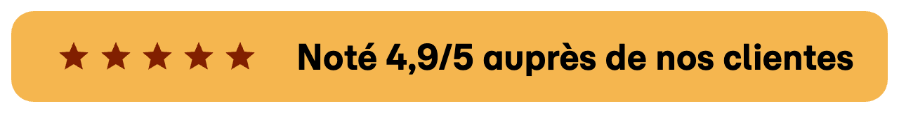 Noté 4,9/5 auprès de nos clientes